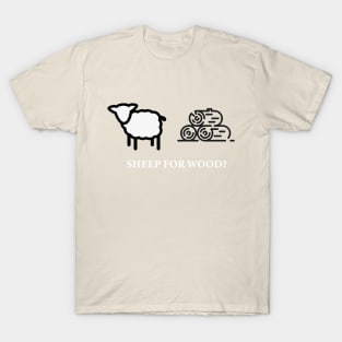 Sheep for Wood? T-Shirt